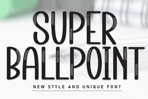 Super Ballpoint: A Font That Elevates Brand Identity